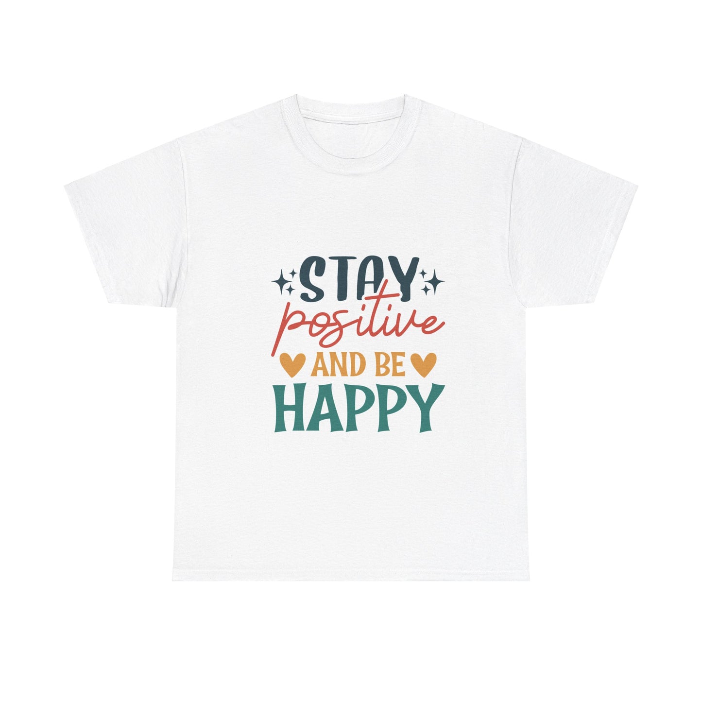 Stay Positive - Motivational Tshirt