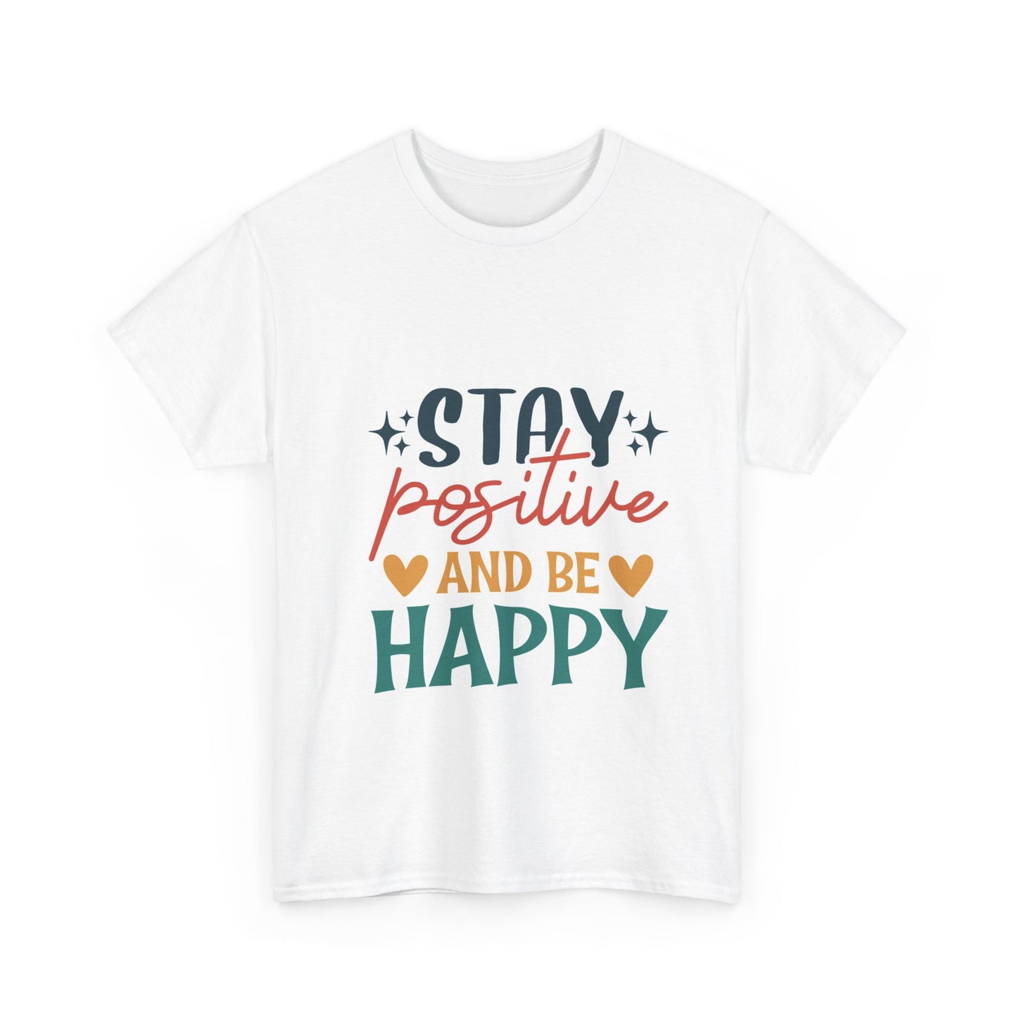 Stay Positive - Motivational Tshirt