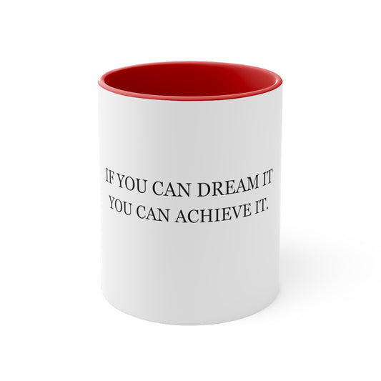 Motivational Quotes: "If you can Dream it, You can Achieve it - Coffee Mugs